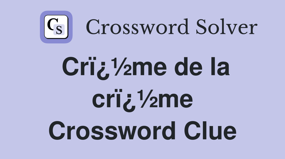 Crï¿½me de la crï¿½me Crossword Clue