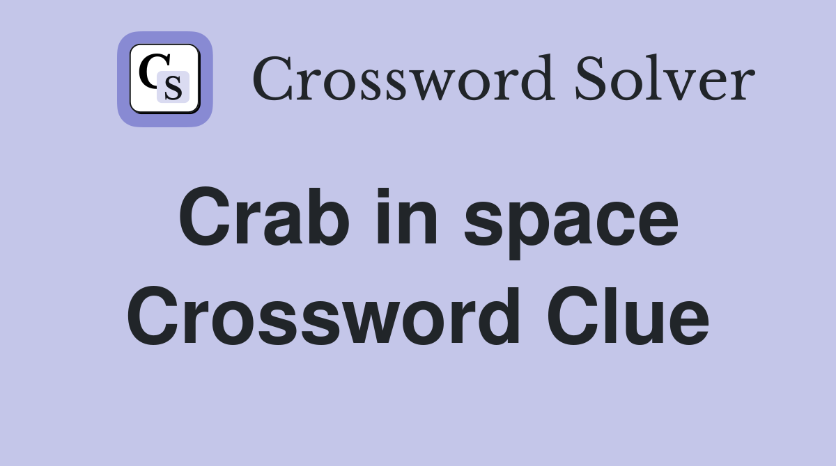 Crab in space Crossword Clue