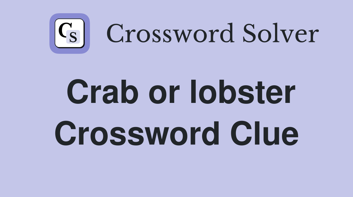 Crab or lobster Crossword Clue Answers Crossword Solver