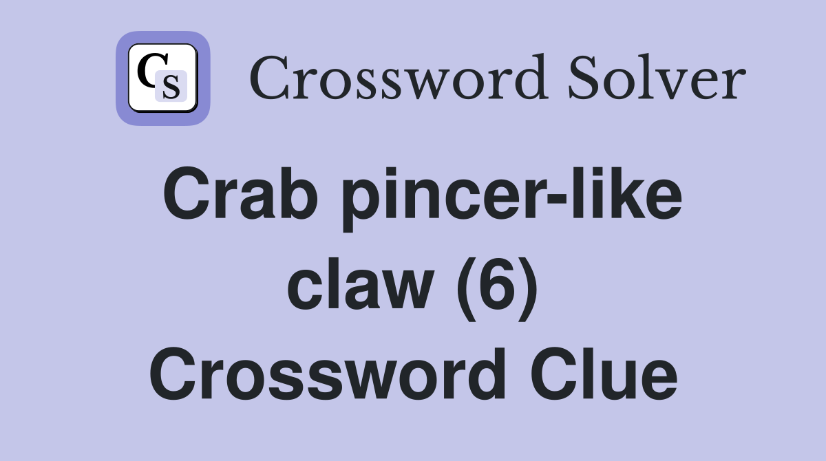 Crab pincer-like claw (6) Crossword Clue
