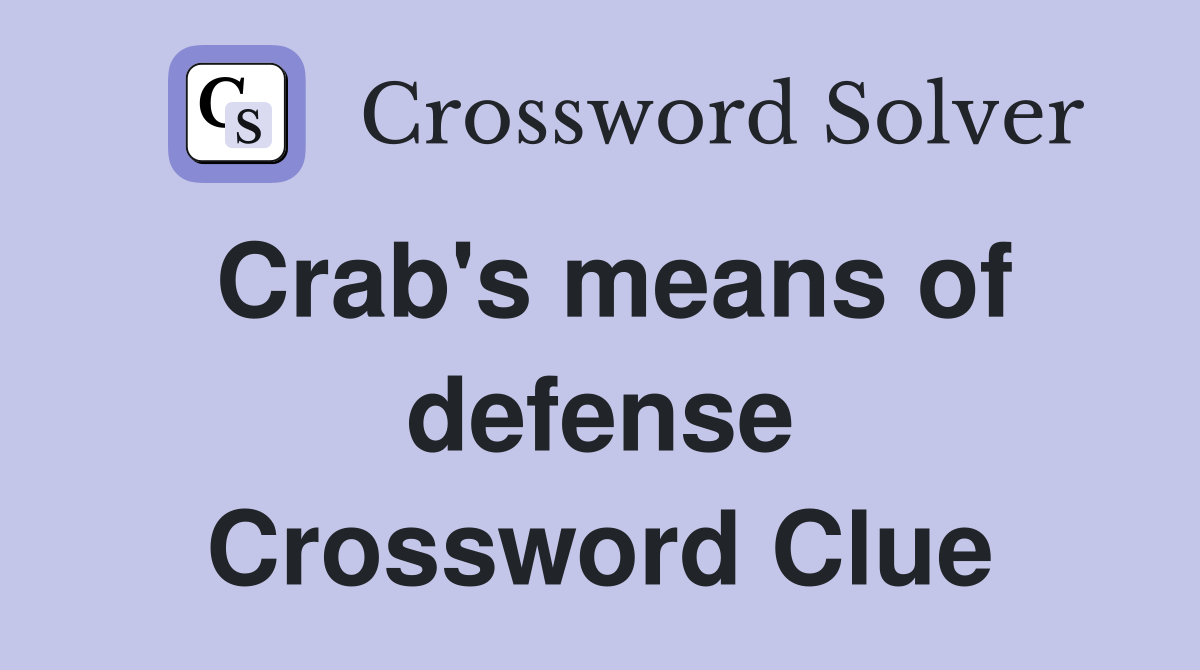 Crab's means of defense Crossword Clue