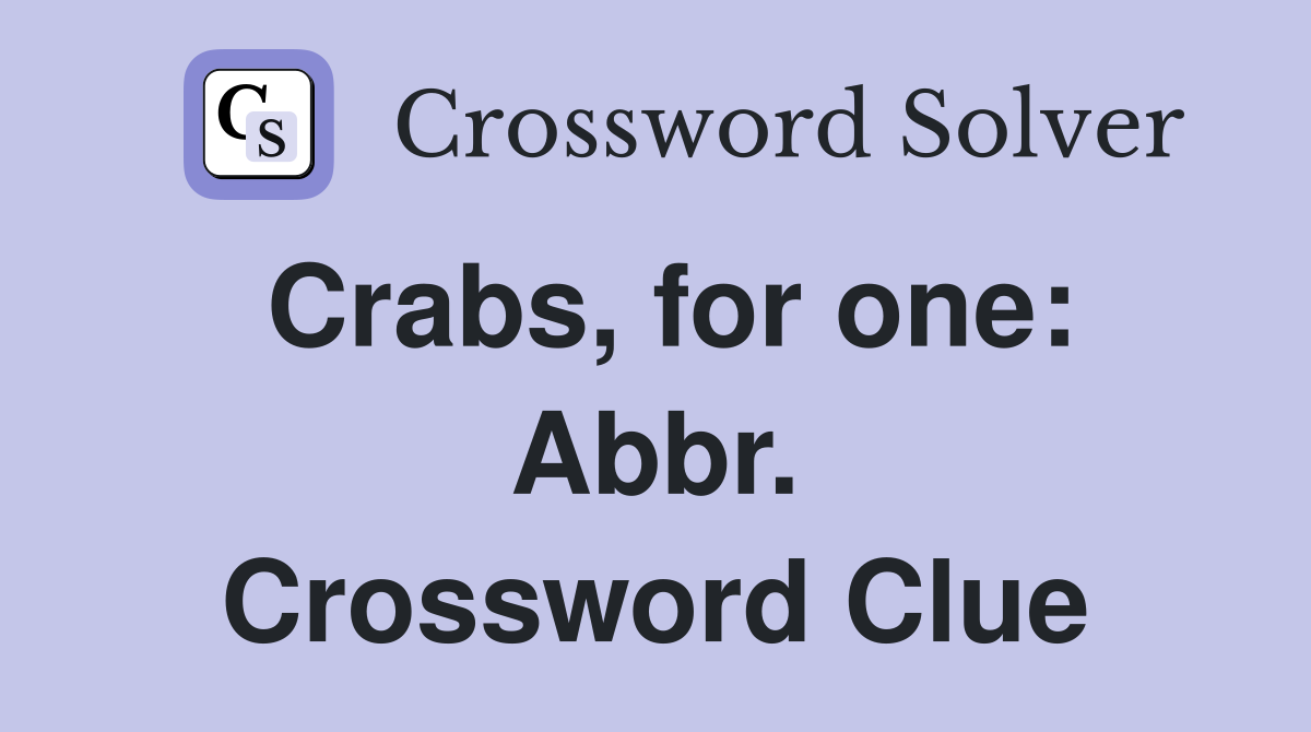 Crabs, for one: Abbr. Crossword Clue