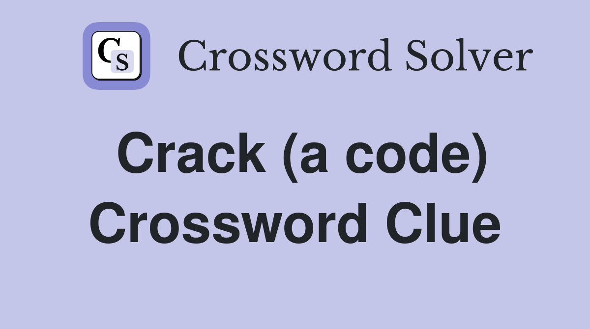 Crack (a code) Crossword Clue