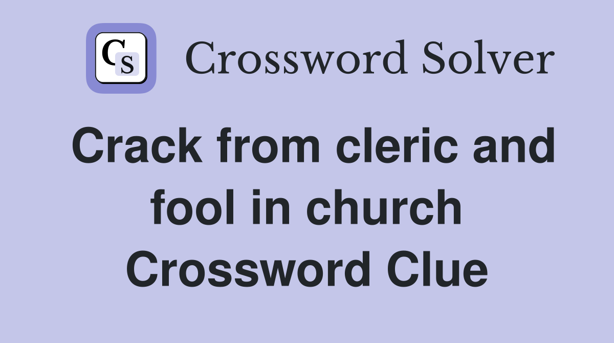 Crack from cleric and fool in church Crossword Clue