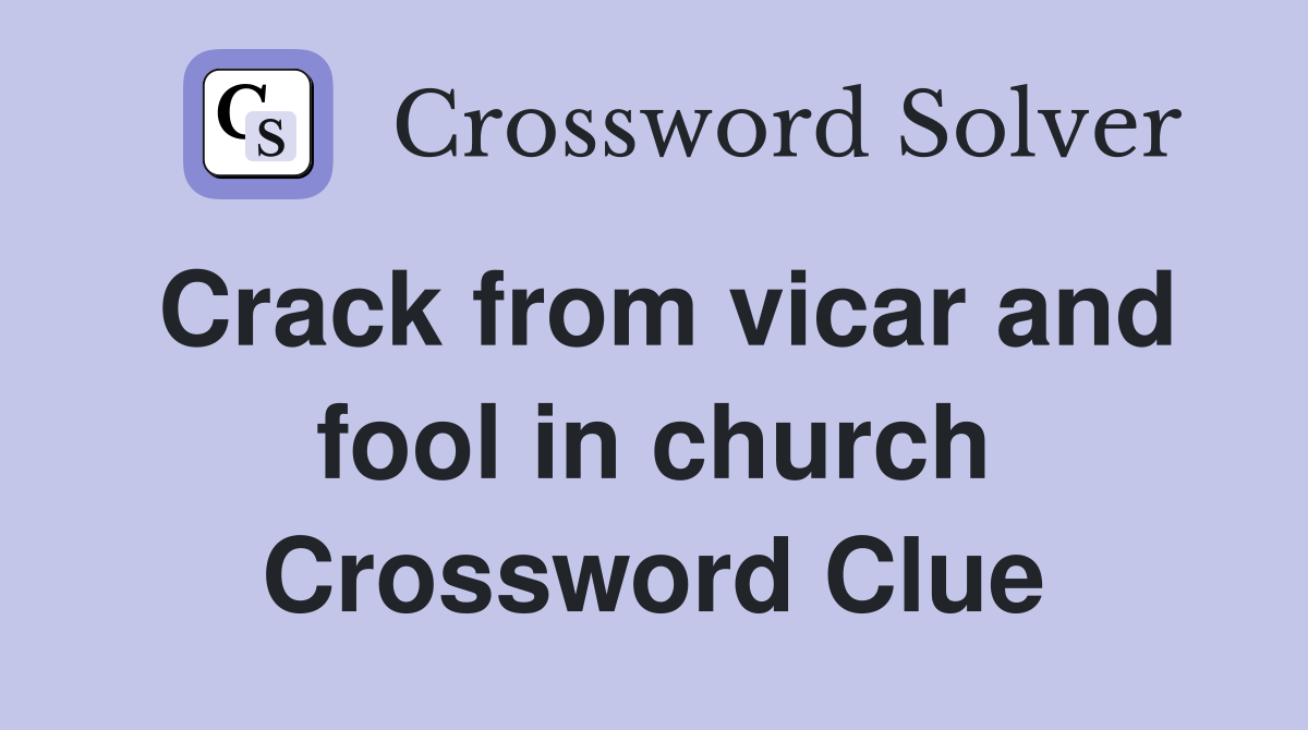 Crack from vicar and fool in church Crossword Clue