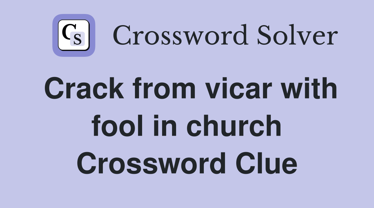 Crack from vicar with fool in church Crossword Clue