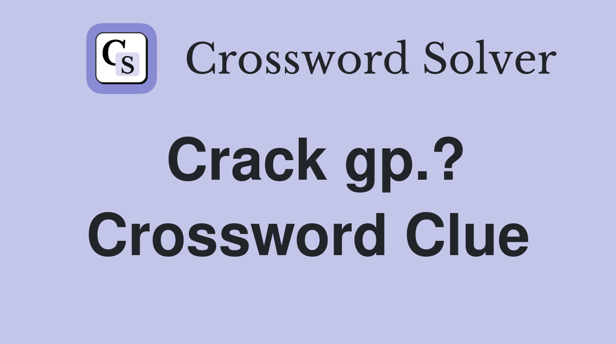 Crack gp.? Crossword Clue