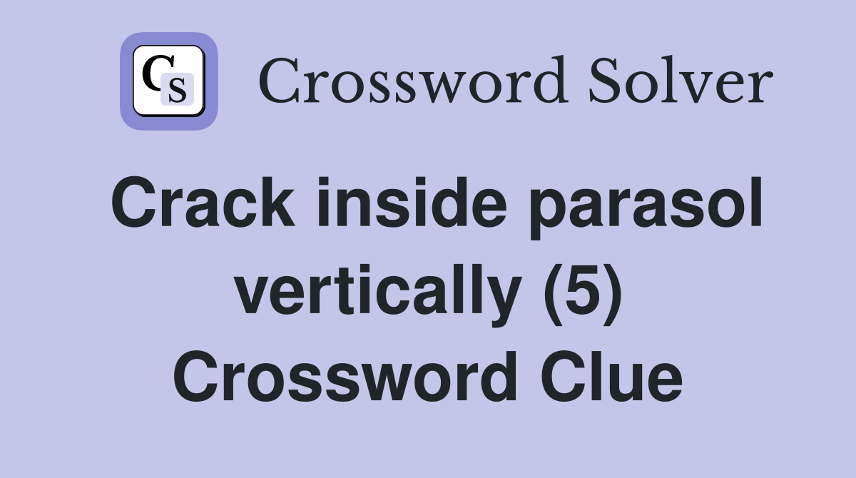 Crack inside parasol vertically (5) Crossword Clue