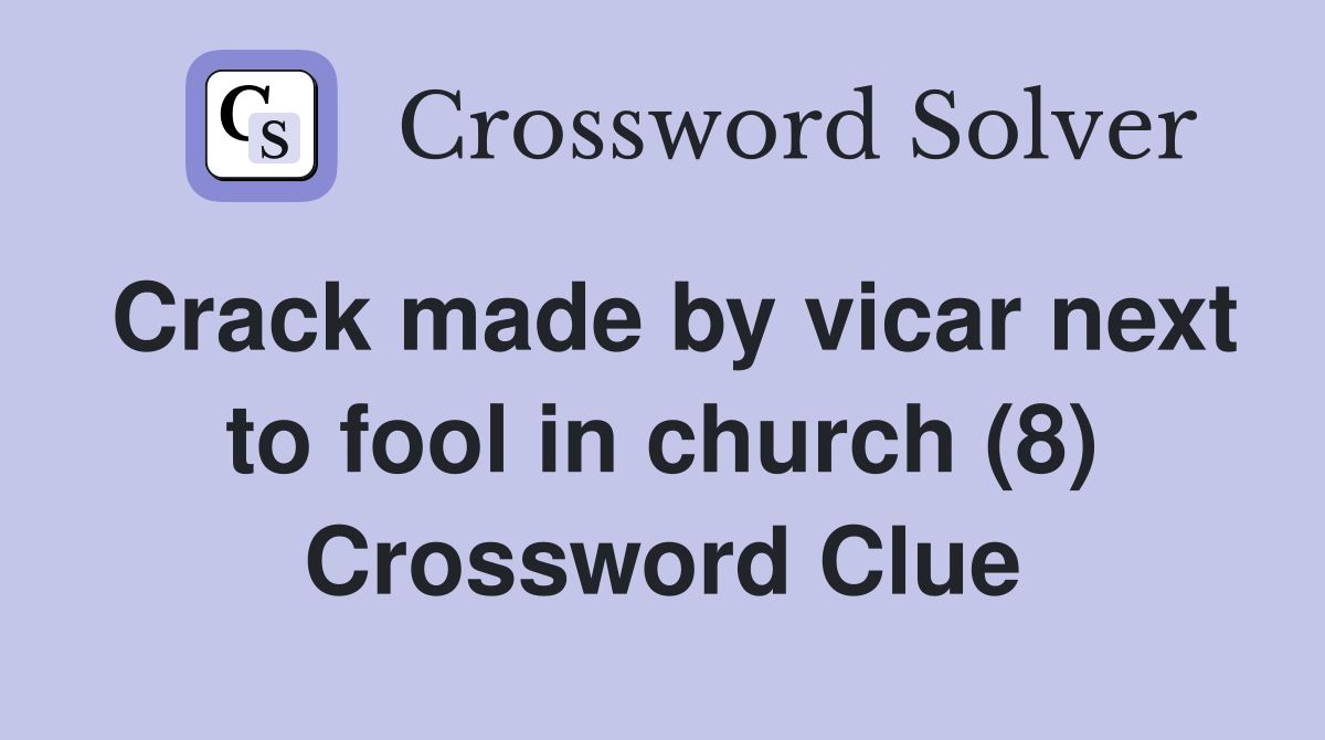 Crack made by vicar next to fool in church (8) Crossword Clue