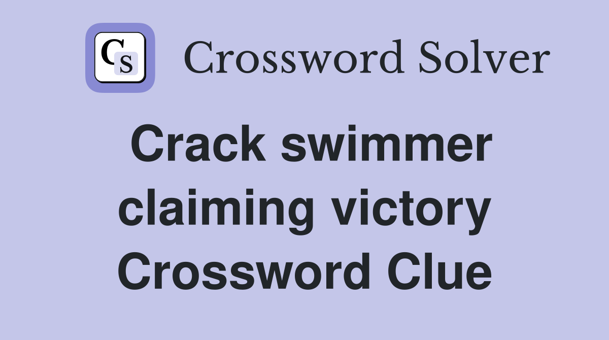 Crack swimmer claiming victory Crossword Clue