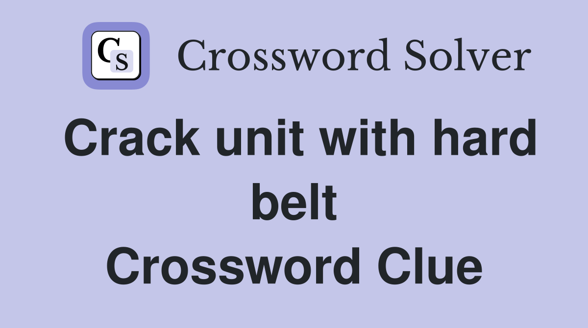 Crack unit with hard belt Crossword Clue