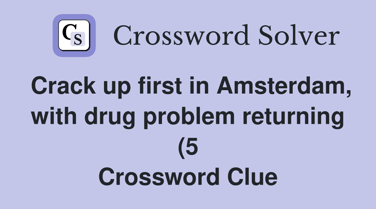 up first in Amsterdam with drug problem returning (5 up first in Amsterdam with drug problem returning (5