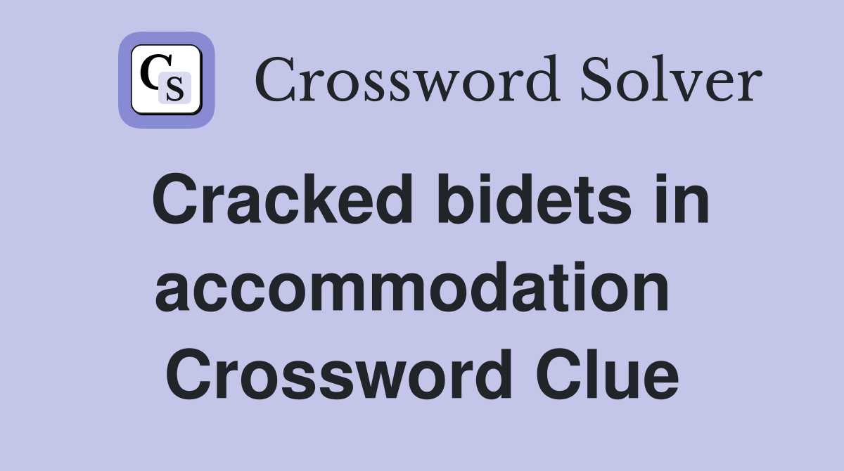 Cracked bidets in accommodation  Crossword Clue