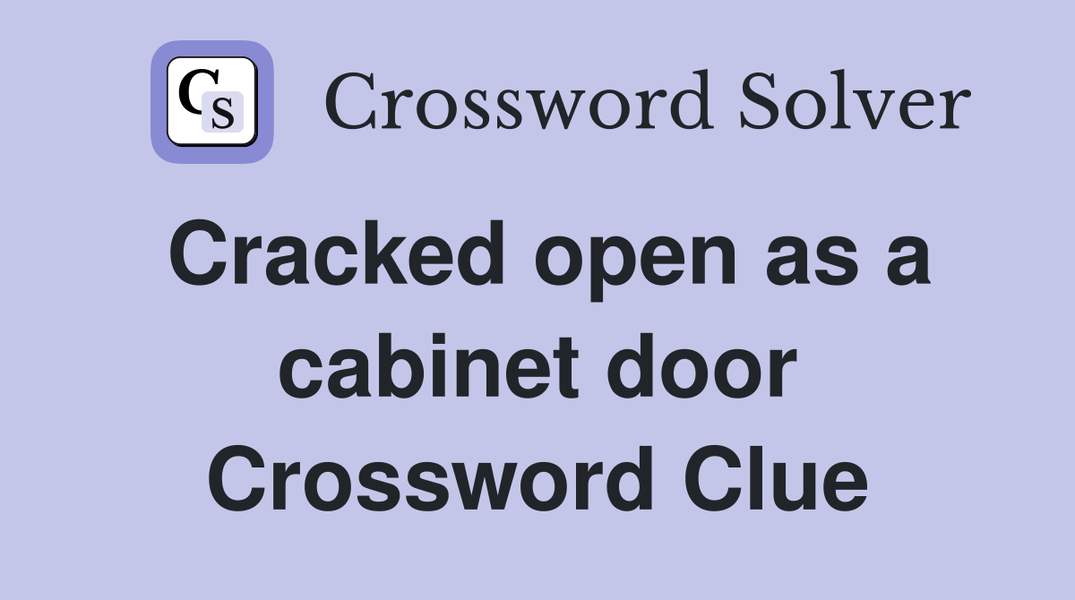 Cracked open as a cabinet door Crossword Clue