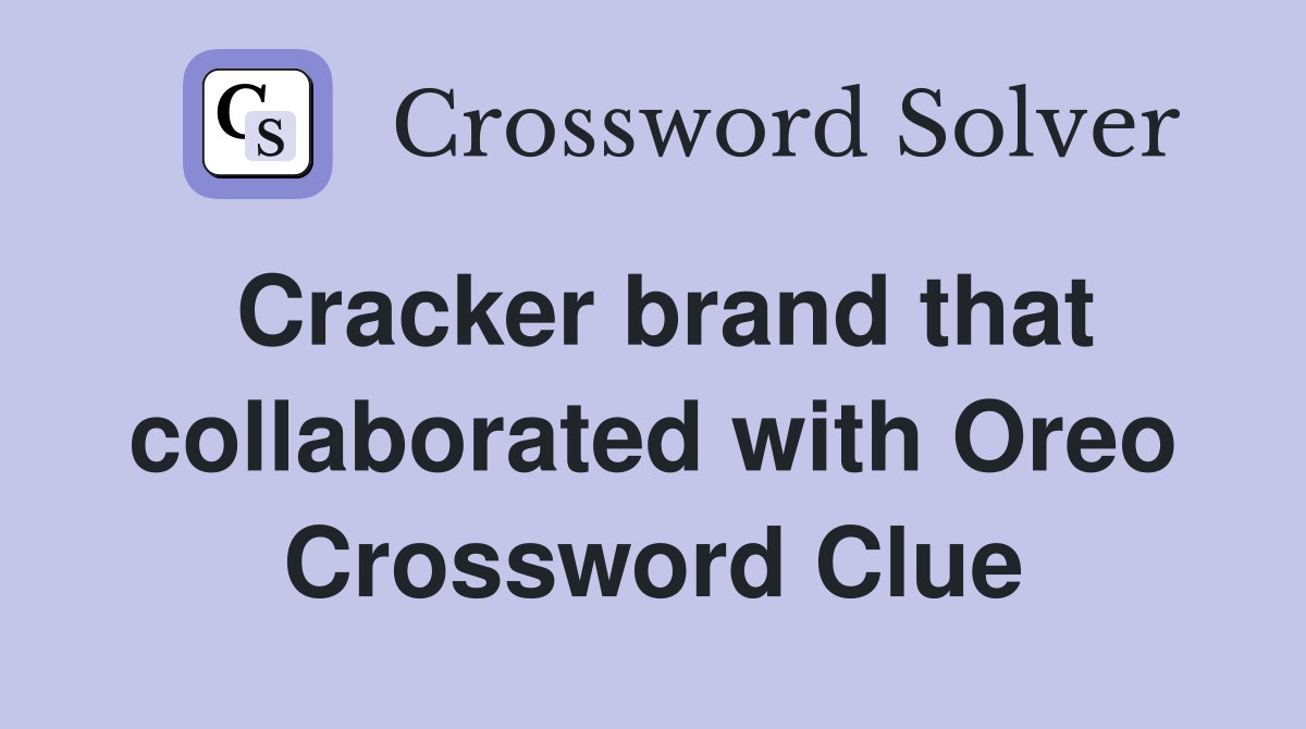 Cracker brand that collaborated with Oreo Crossword Clue