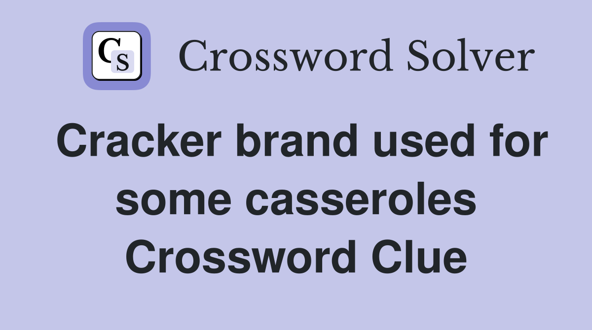 Cracker brand used for some casseroles Crossword Clue