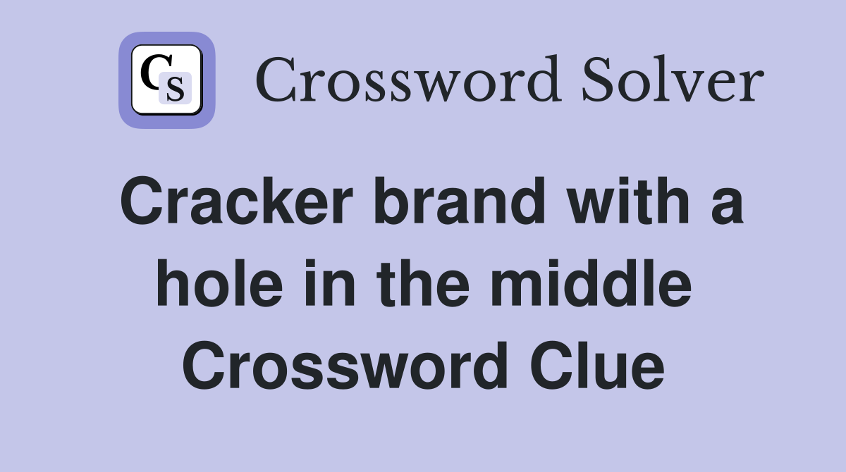 Cracker brand with a hole in the middle Crossword Clue