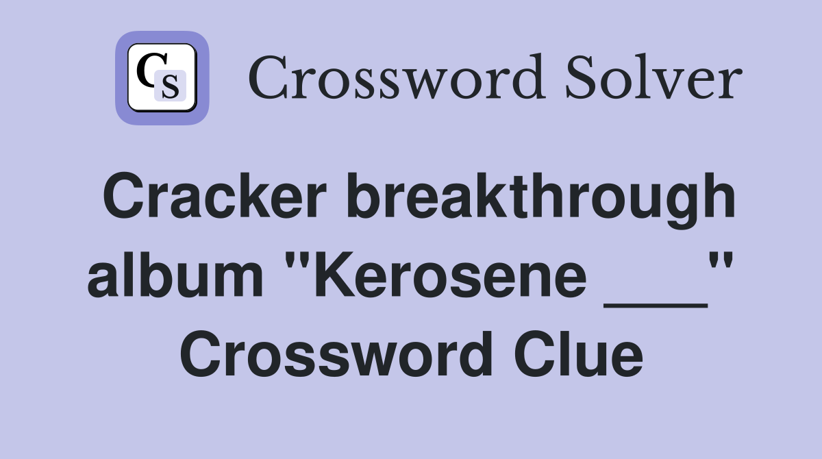 Cracker breakthrough album "Kerosene ___" Crossword Clue