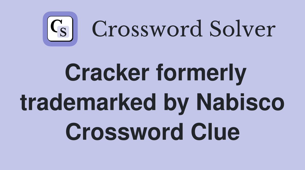 Cracker formerly trademarked by Nabisco Crossword Clue