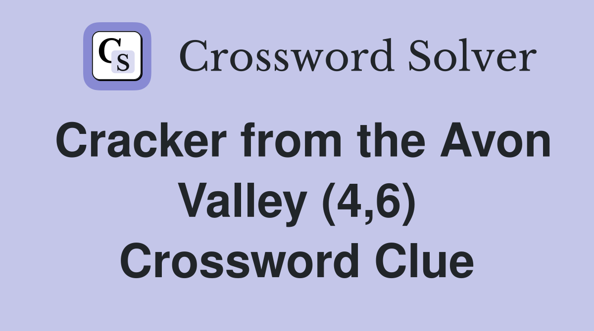 Cracker from the Avon Valley (4,6) Crossword Clue