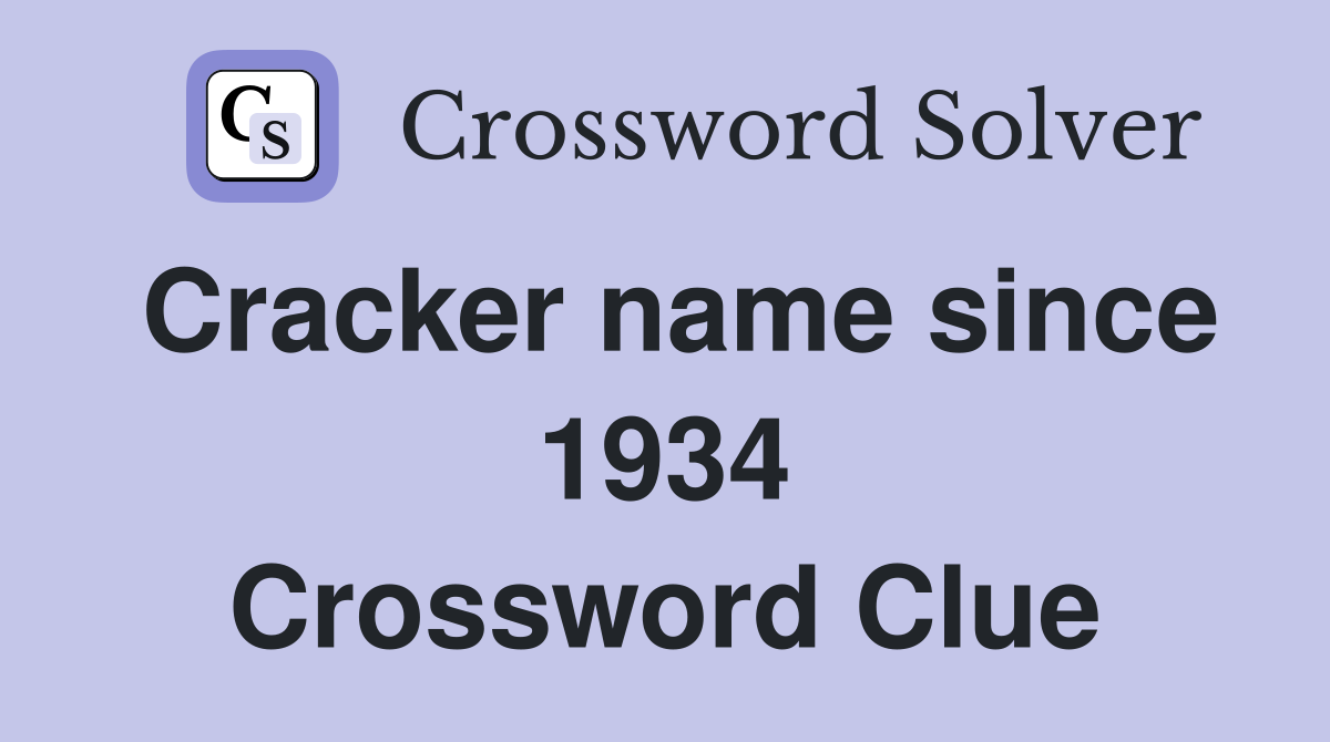 Cracker name since 1934 Crossword Clue