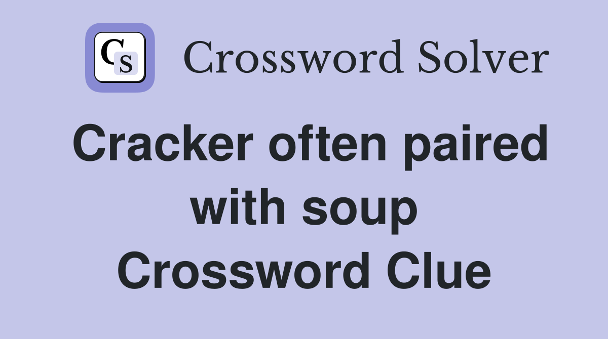 Cracker often paired with soup Crossword Clue