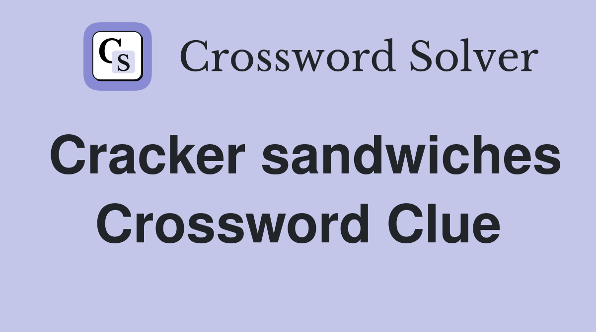 Cracker sandwiches Crossword Clue