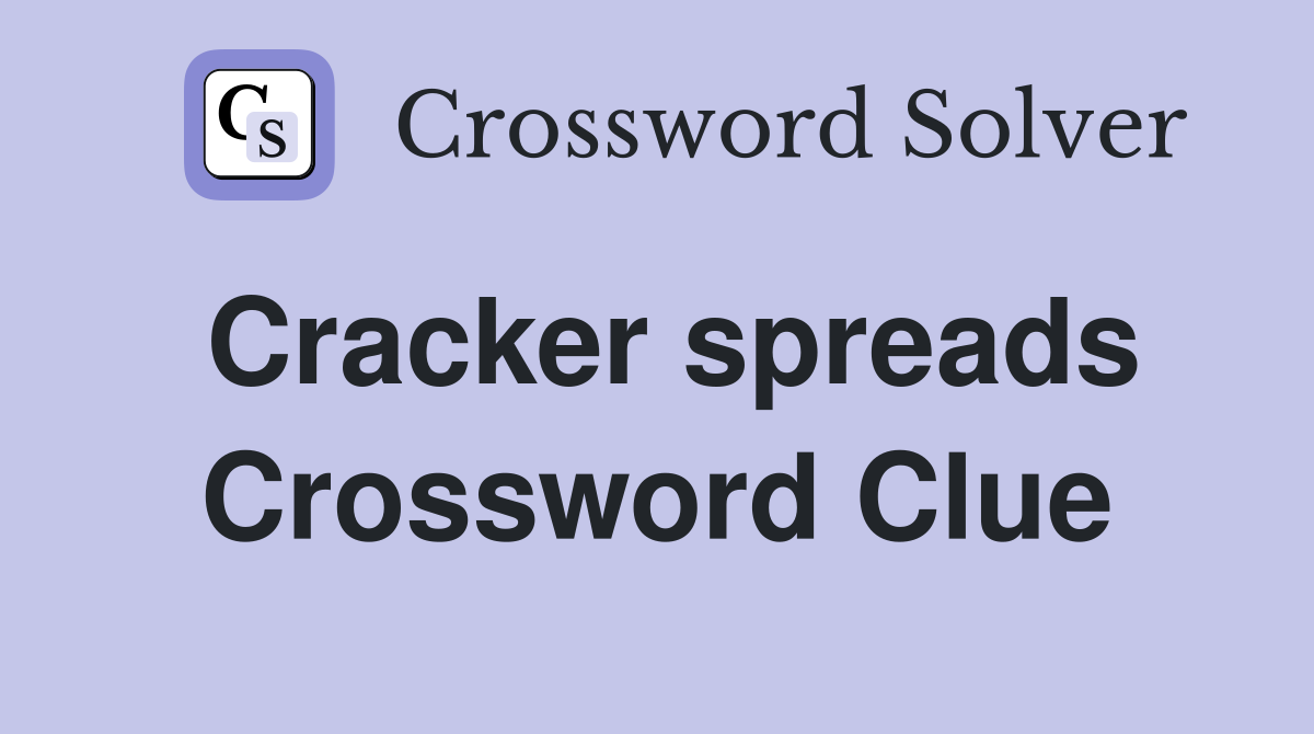 Cracker spreads Crossword Clue