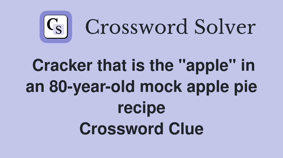 Cracker that is the "apple" in an 80-year-old mock apple pie recipe Crossword Clue