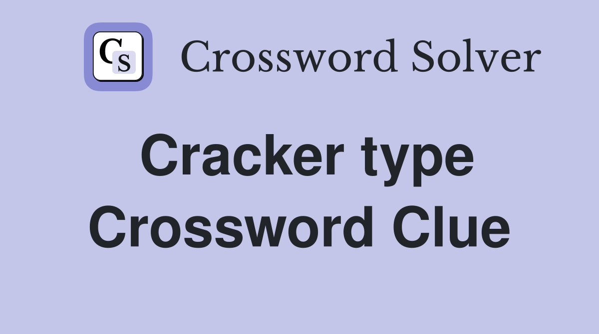 Cracker type Crossword Clue