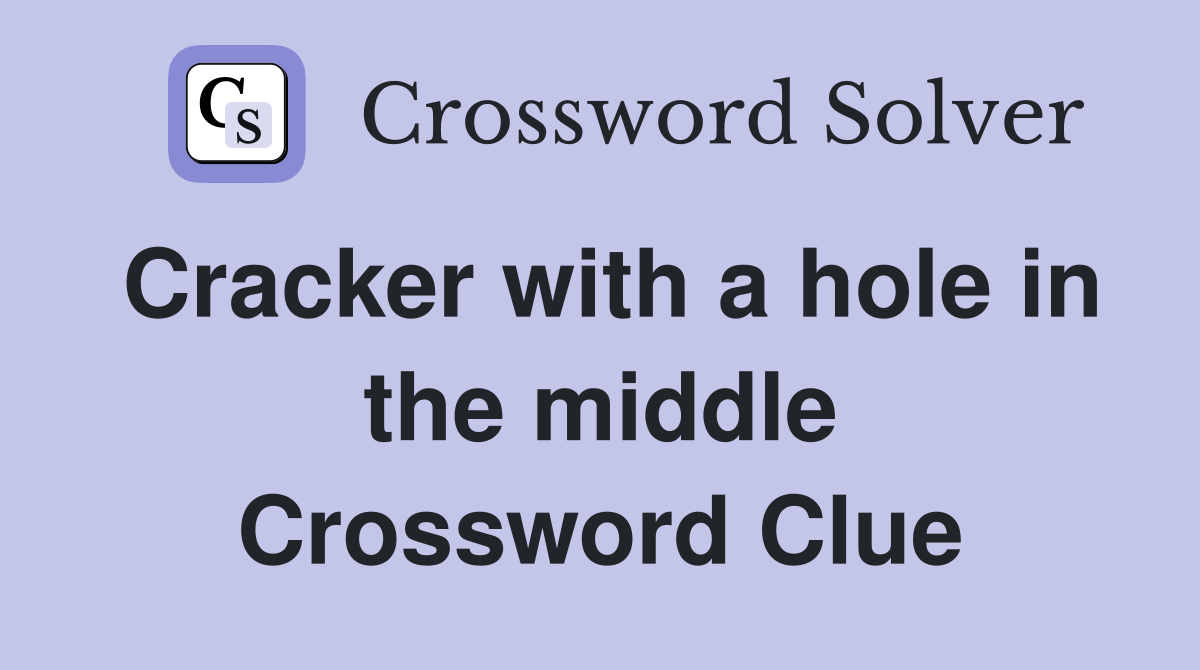Cracker with a hole in the middle Crossword Clue