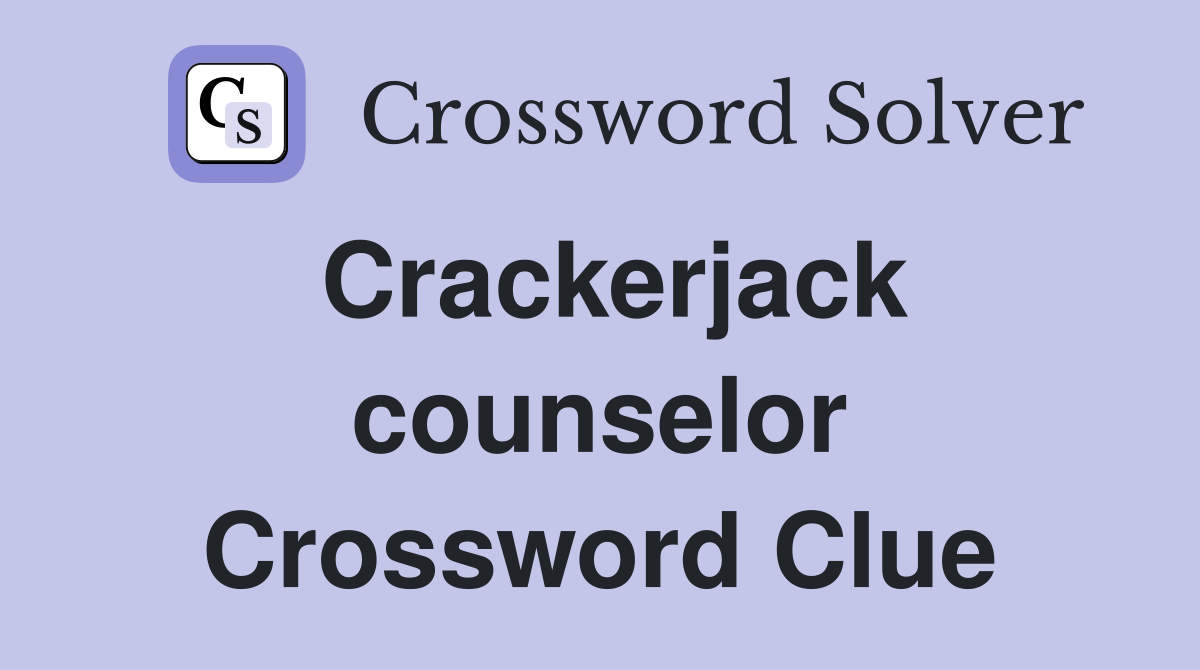 Crackerjack counselor Crossword Clue