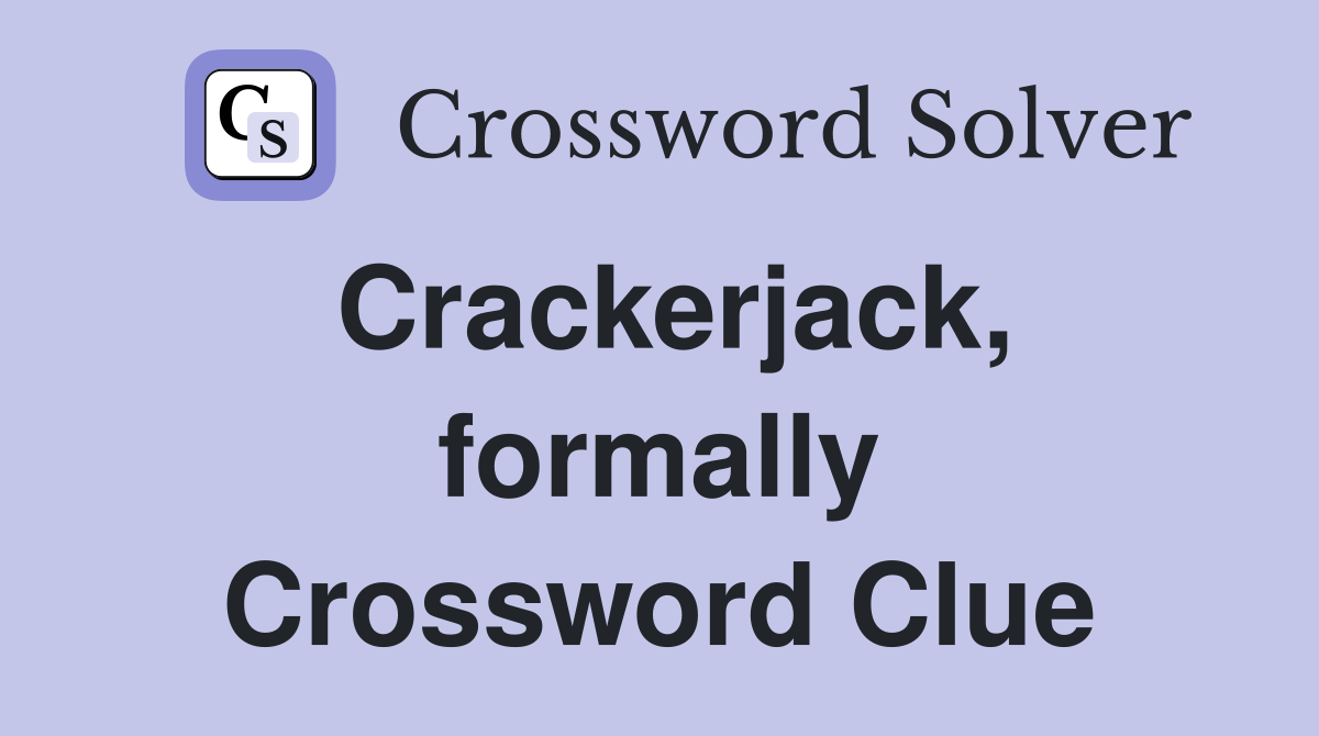 Crackerjack, formally Crossword Clue