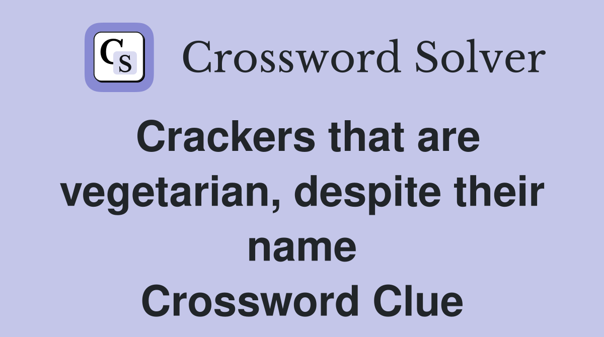 Crackers that are vegetarian, despite their name Crossword Clue