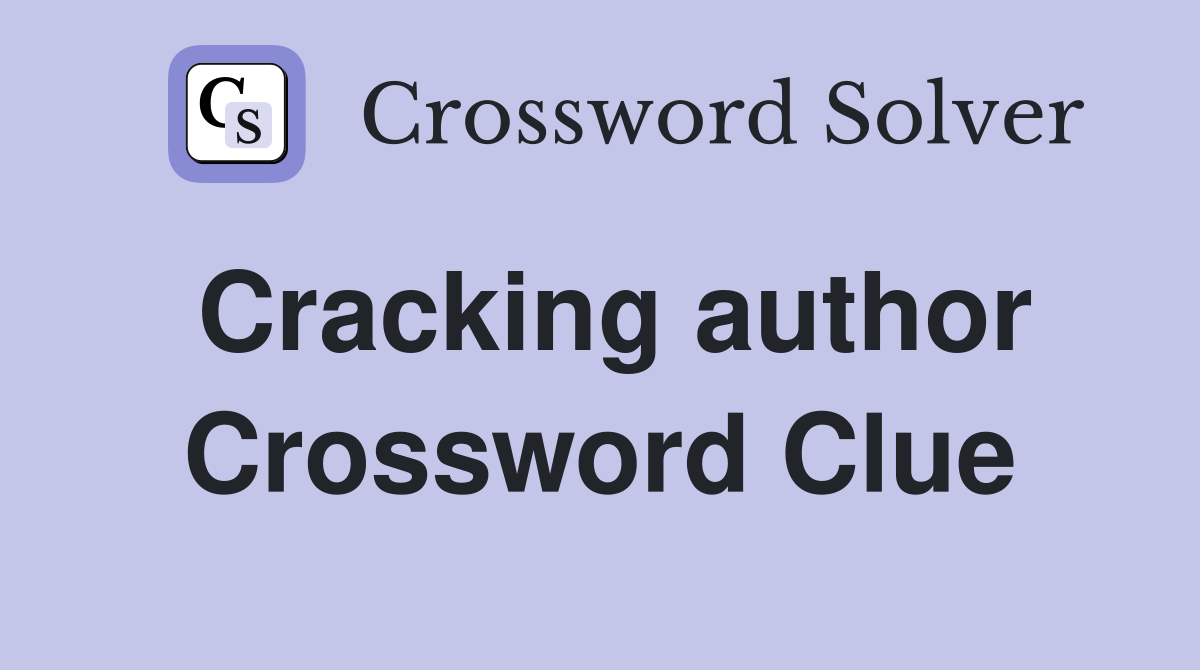Cracking author Crossword Clue