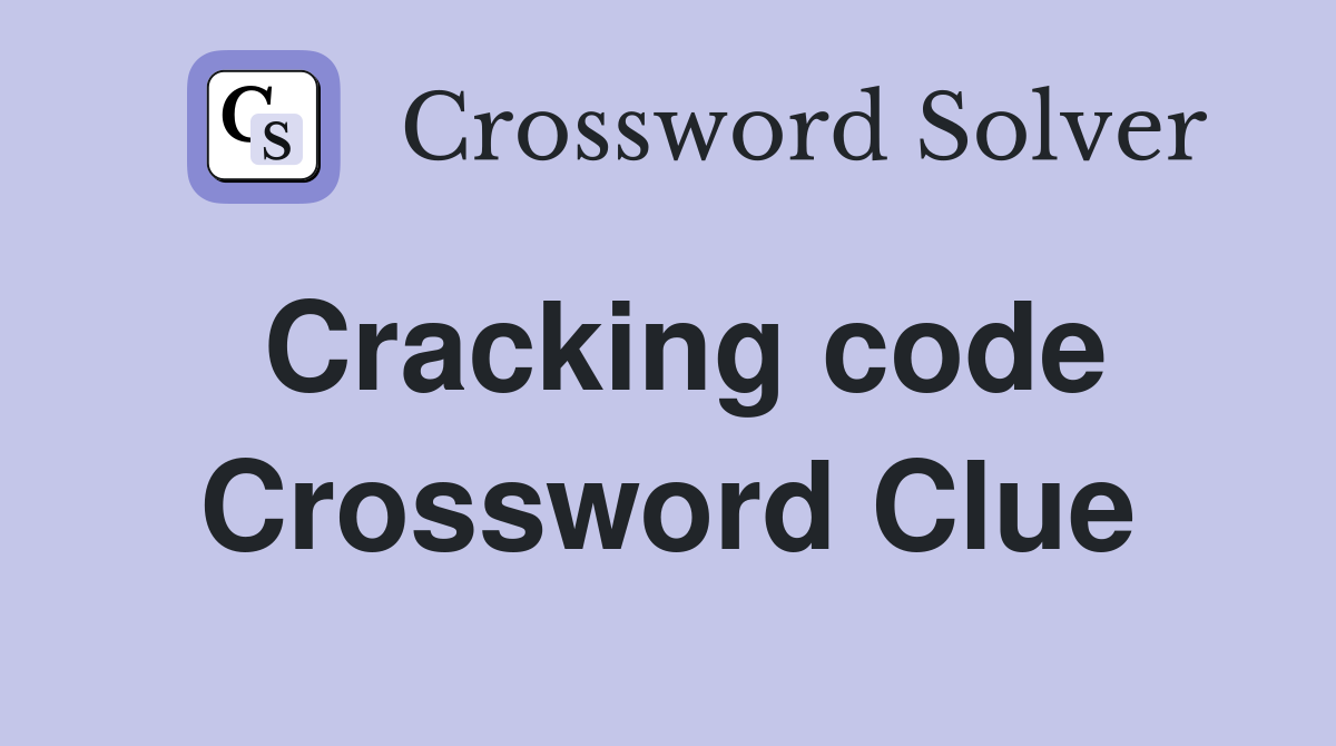 Cracking code Crossword Clue