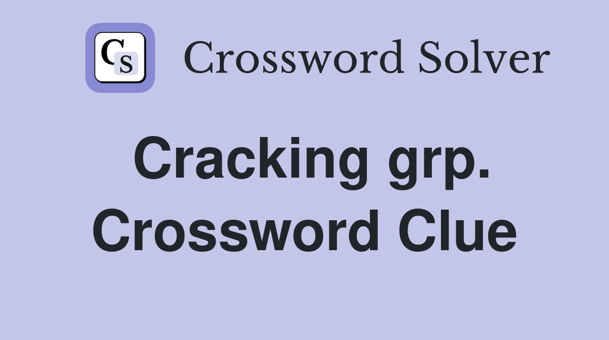 Cracking grp. Crossword Clue