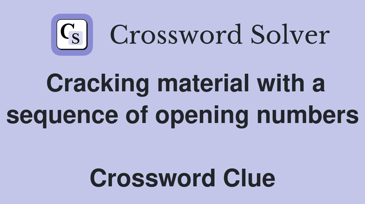 Cracking material with a sequence of opening numbers  Crossword Clue