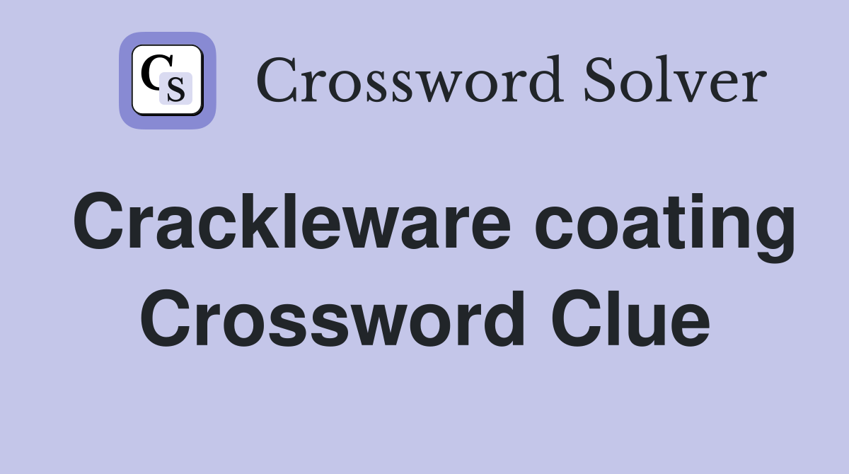 Crackleware coating Crossword Clue