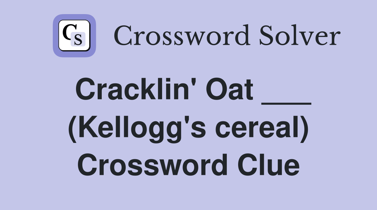 Cracklin' Oat ___ (Kellogg's cereal) Crossword Clue