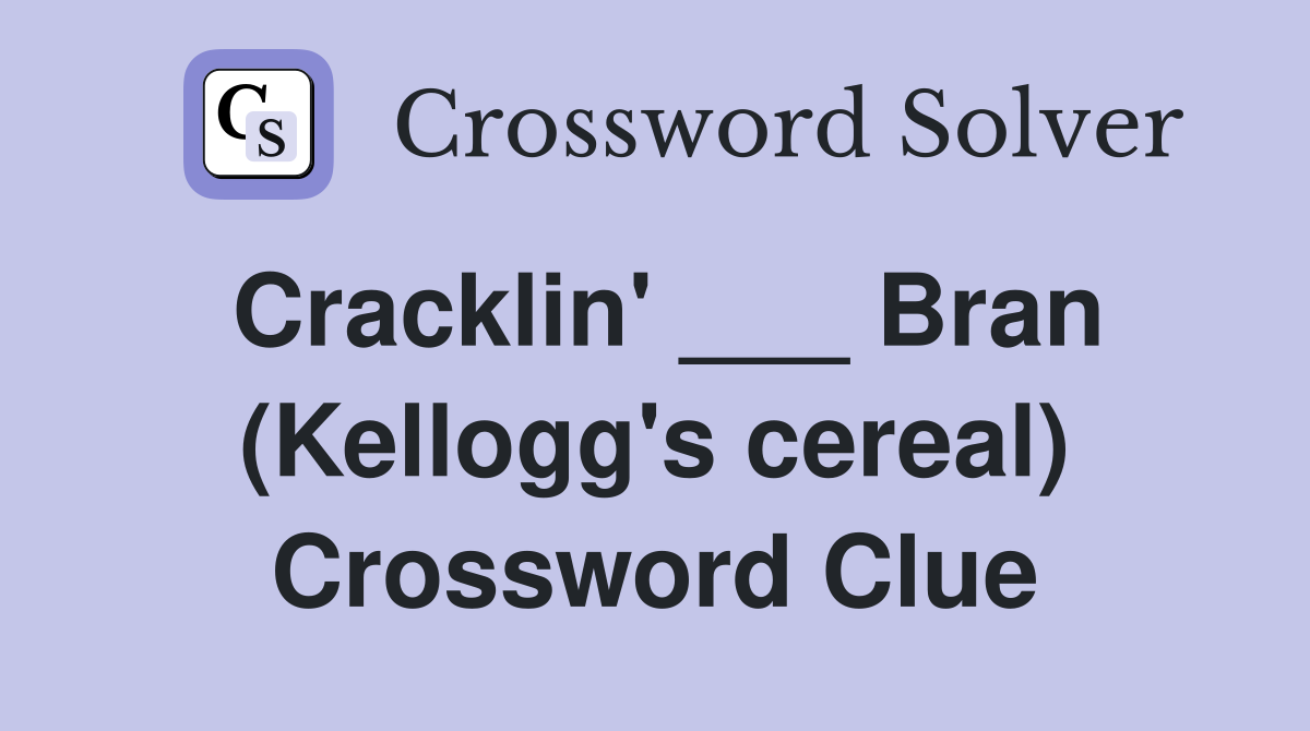 Cracklin' ___ Bran (Kellogg's cereal) Crossword Clue