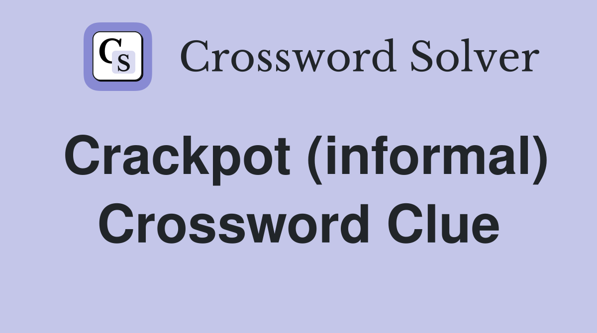 Crackpot (informal) Crossword Clue