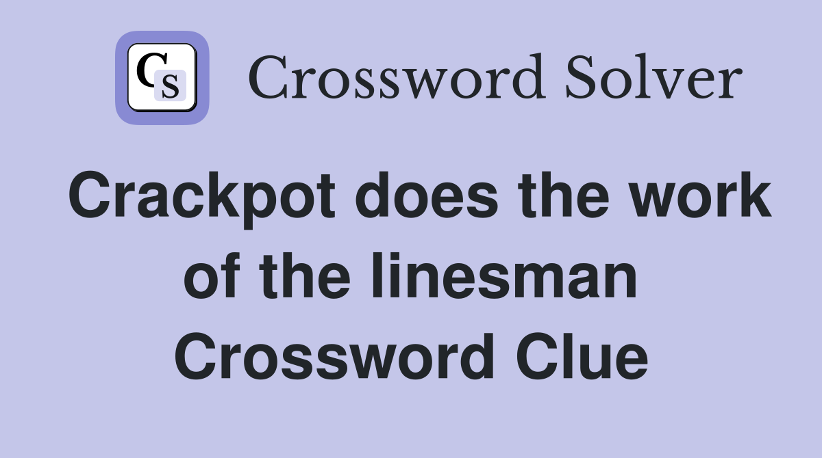 Crackpot does the work of the linesman Crossword Clue