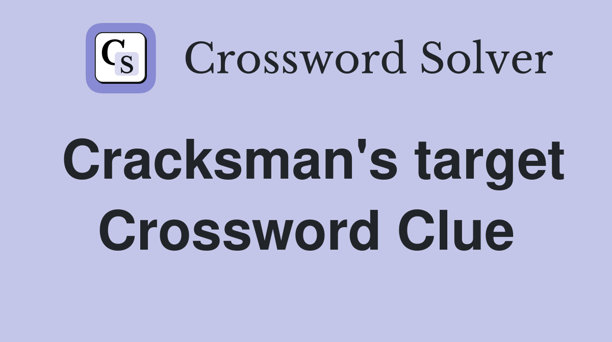 Cracksman's target Crossword Clue