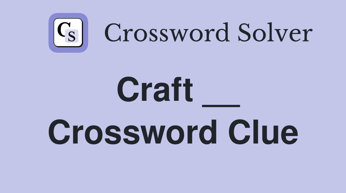 Craft __ Crossword Clue
