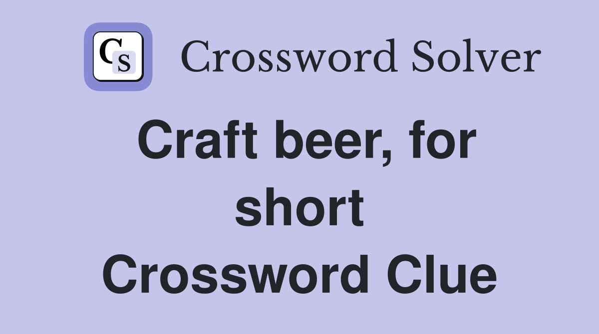 Craft beer, for short Crossword Clue