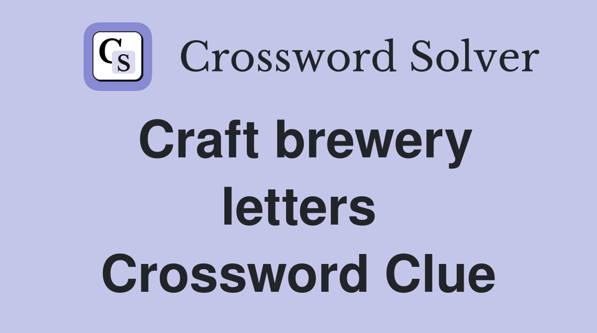 Craft brewery letters Crossword Clue