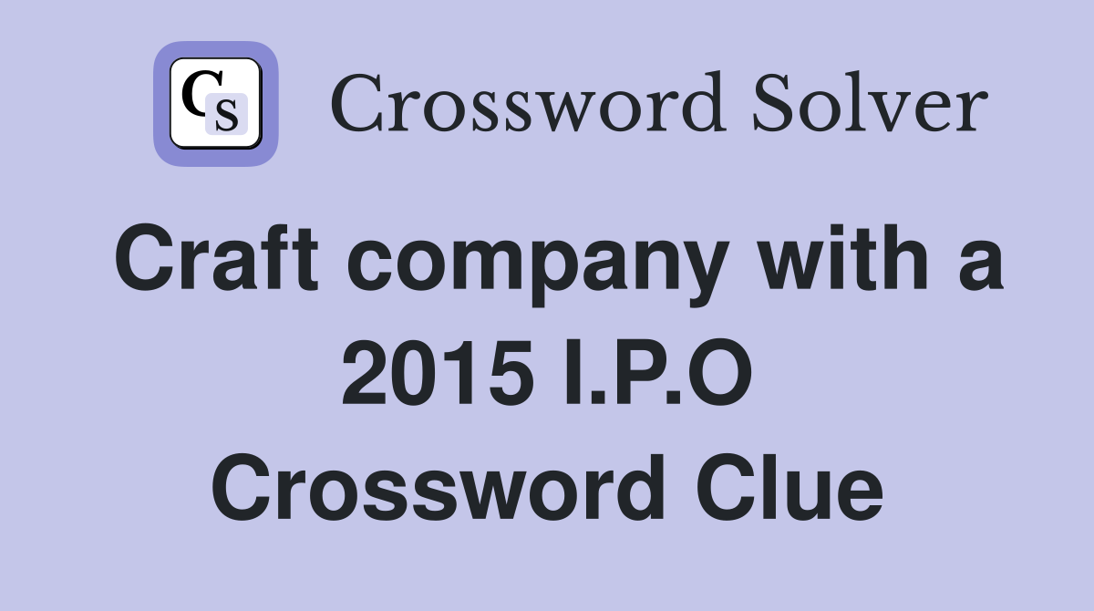 Craft company with a 2015 I.P.O Crossword Clue