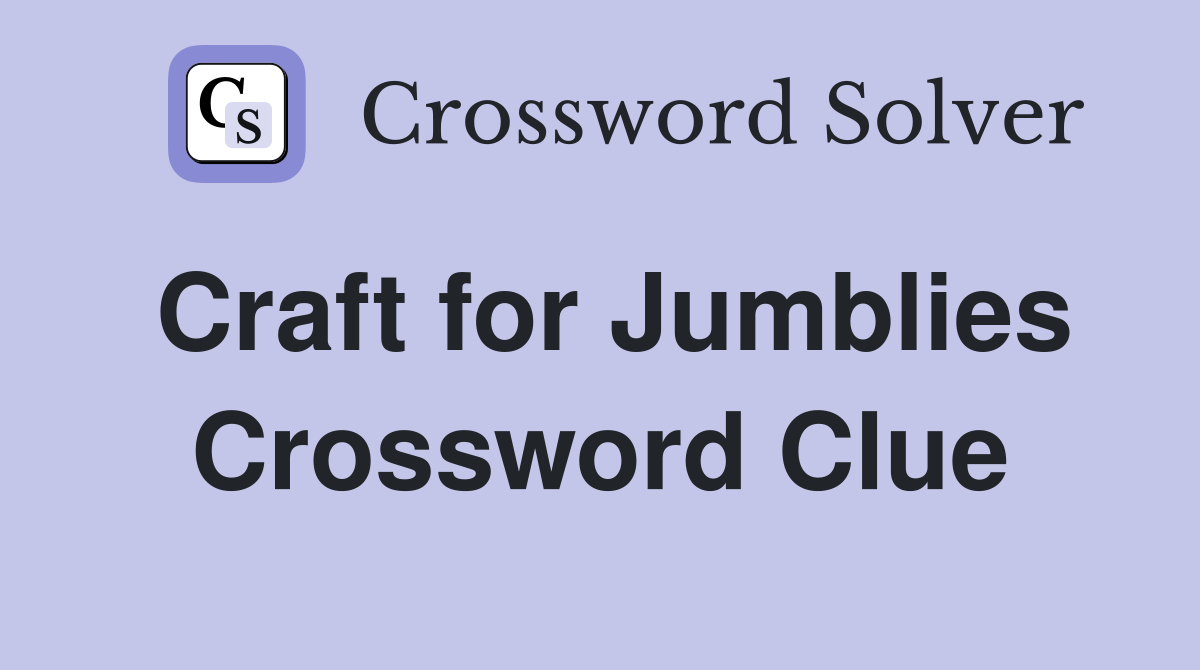 Craft for Jumblies Crossword Clue