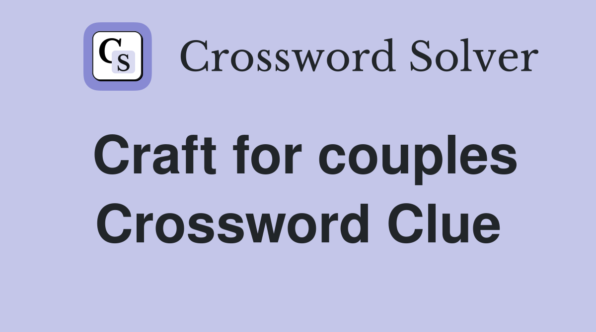 Craft for couples Crossword Clue